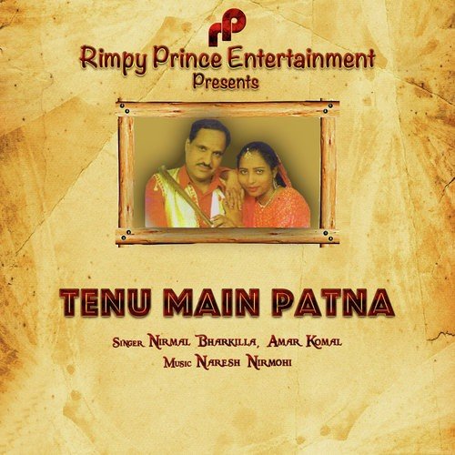 Tenu Main Patna - Nirmal Bharkila, Amar Komal