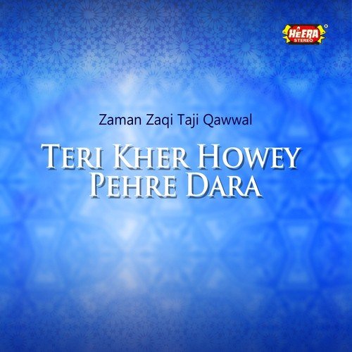 Teri Kher Howey Pehre Dara - Zaman Zaqi Taji Qawwal