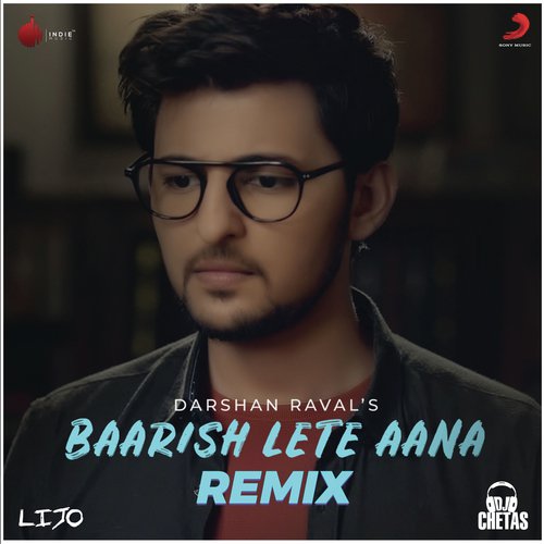 Baarish Lete Aana (Remix) - Dj Chetas, Dj Lijo, Darshan Raval