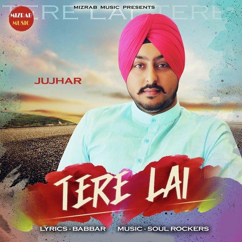 Tere Lai - Jujhar
