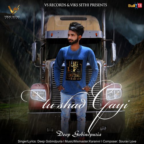 Tu Shad Gayi - Deep Gobindpuriya