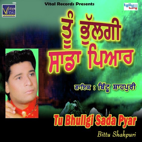 Dil Sada Torh Hasdi - Bittu Shahpuri, Bittu Shahpuri