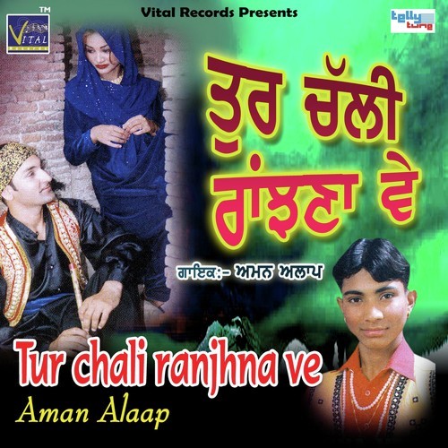 Tur Chali Ranjhna Ve - Aman Alaap, Aman Alaap
