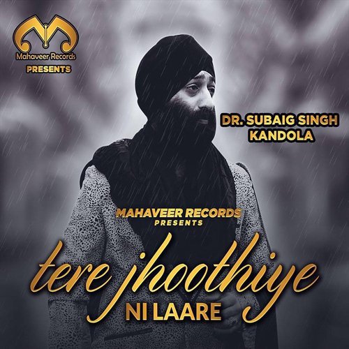 Tere Jhoothiye Ni Laare - Dr. Subaig Singh Kandola