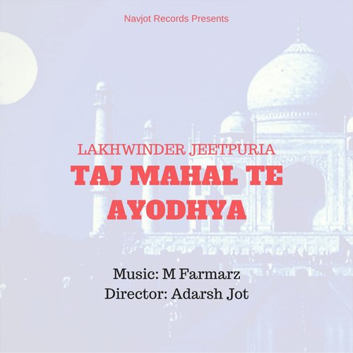 Taj Mahal te Ayodhya - Lakhwinder Jeetpuria