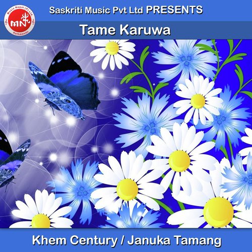 Tame Karuwa - Khem Century, Januka Tamang