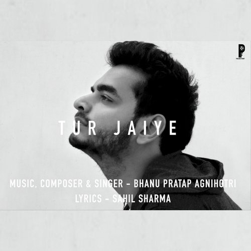 Tur Jaiye - Bhanu Pratap Agnihotri