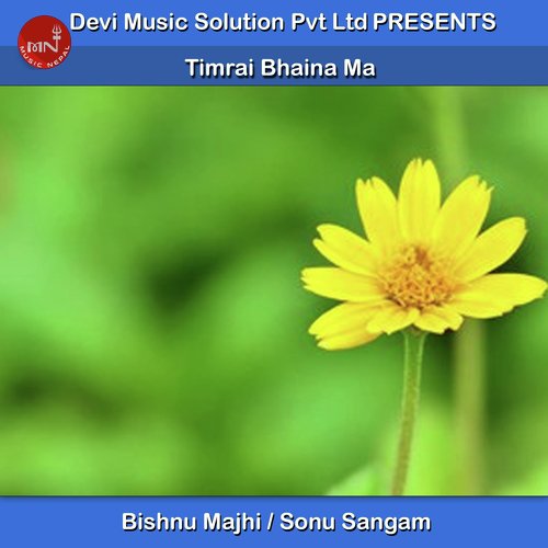 Timrai Bhaina Ma - Bishnu Majhi, Sonu Sangam
