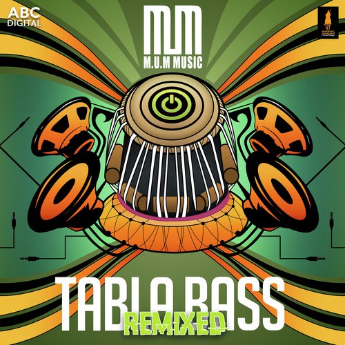 Tabla Bass (MixSingh Remix) - M.U.M Music