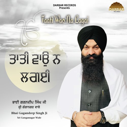 Taati Wao Na Lagai - Bhai Gagandeep Singh Sri Ganga Nagar Wale