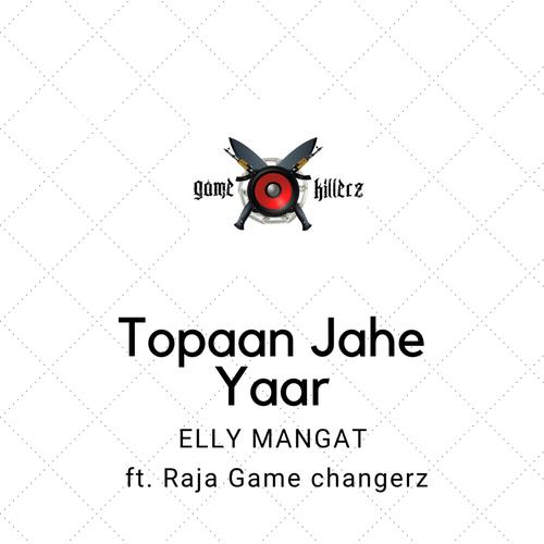 Topaan Jahe Yaar (feat. Raja Game Changerz) - Elly Mangat