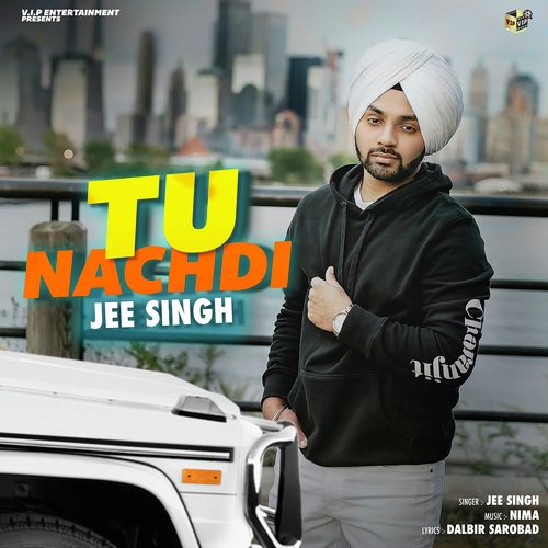 Tu Nachdi - Jee Singh