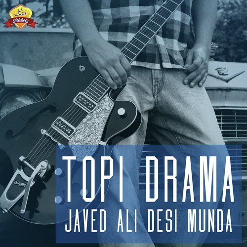 Topi Drama - Javed Ali Desi Munda