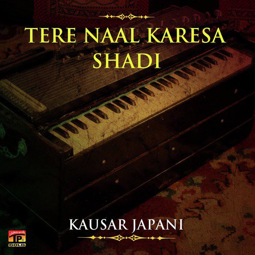 Tere Naal Kary San Shadi - Kausar Japani