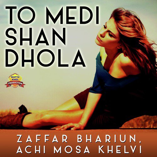 To Medi Shan Dhola - Achi Mosa Khelvi, Zaffar Bhariun