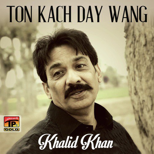 Ton Kach Day Wang - Khalid Khan