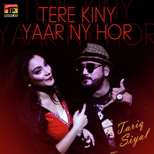 Tere Kiny Yaar Ny Hor - Tariq Siyal