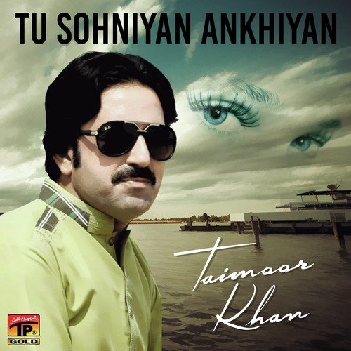 Tu Sohniyan Ankhiyan - Taimoor Khan