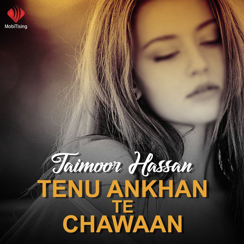 Tenu Ankhan Te Chawaan - Taimoor Hassan