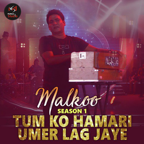 Tum Ko Hamari Umer Lag Jaye - Malkoo
