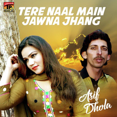 Tere Naal Main Jawna Jhang - Asif Dhola