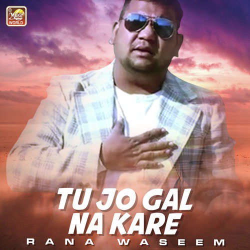 Tu Jo Gal Na Kare - Rana Waseem