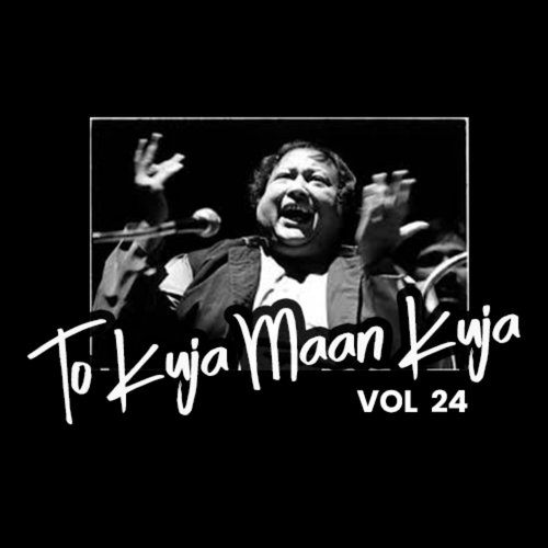 Tu Kuja Maan Kuja, Vol. 24 - Nusrat Fateh Ali Khan, M M Ali Khan