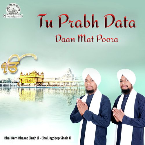 Tu Prabh Data Daan Mat Poora - Bhai Ram Bhagat Singh Ji, Bhai Jagdeep Singh Ji