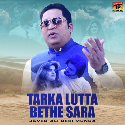 Tarka Lutta Bethe Sara - Javed Ali Desi Munda
