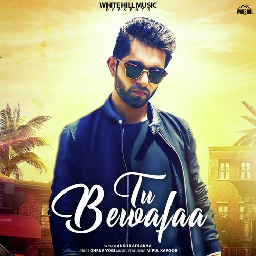 Tu Bewafaa - Ankur Adlakha, Vipul Kapoor