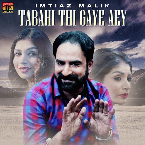 Tabahi Thi Gaye Aey - Imtiaz Malik