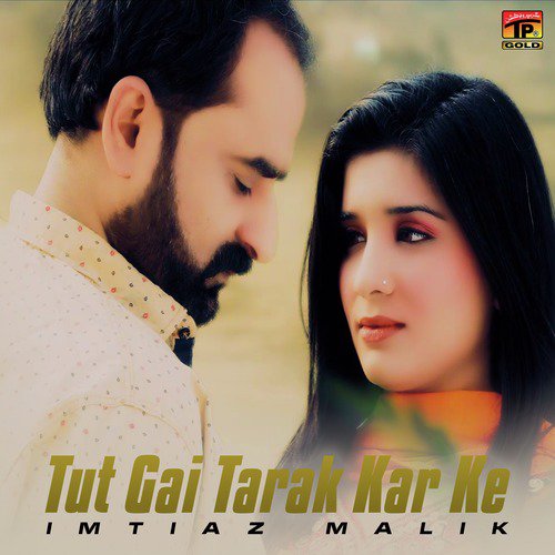 Tut Gai Tarak Kar Ke - Imtiaz Malik