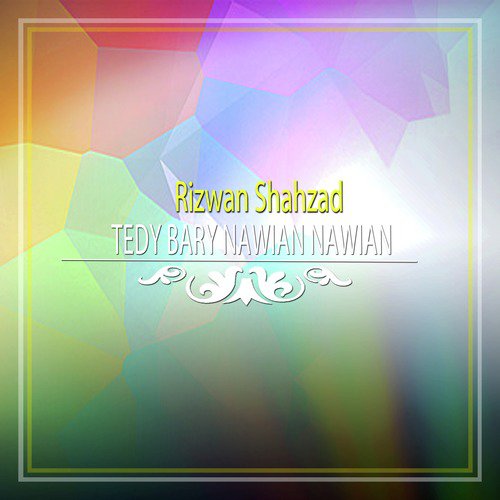 Tedy Bary Nawian Nawian - Rizwan Shahzad