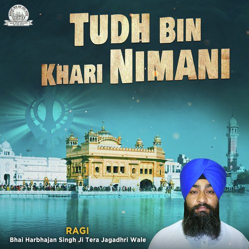 Tudh Bin Khari Nimani - Bhai Harbhajan Singh Ji Tera Jagadhri Wale