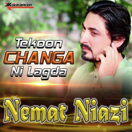 Tekoon Changa Ni Lagda - Nemat Niazi