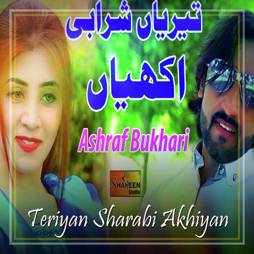 Teriyan Sharabi Akhiyan - Ashraf Bukhari