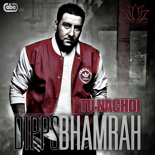Tu Nachdi - Dipps Bhamrah, Malkit Bulla