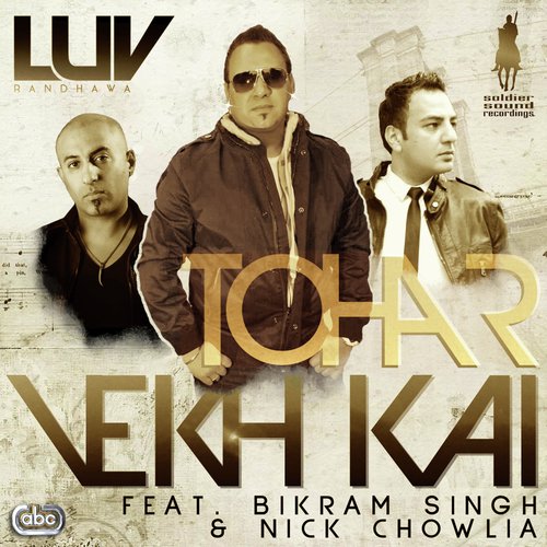 Tohar Vekh Kai - Luv Randhawa, Bikram Singh amp Nick Chowlia