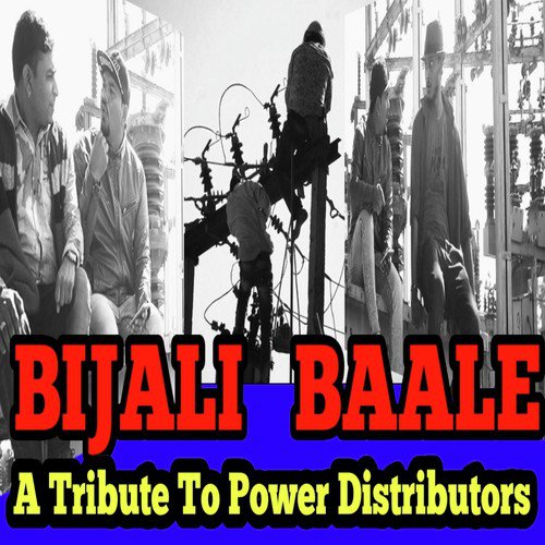 Bijali Baale A Tribute To Power Distributors - Harry Mandlekar
