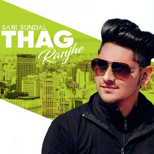 Thag Ranjhe - Sabi Sundal