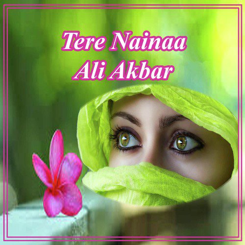 Tere Nainaa Dey Katoor - Ali Akbar