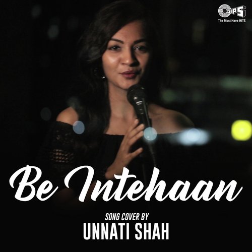 Be Intehaan Cover by Unnati Shah - Unnati Shah