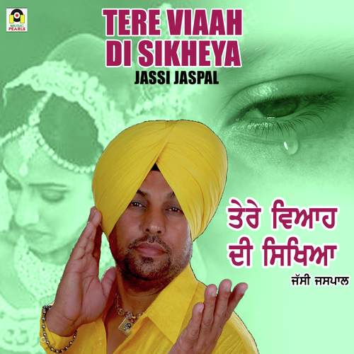 Tere Viaah Di Sikheya - Jassi Jaspal