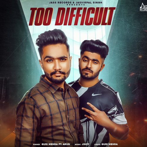 Too Difficult - Guri Mehra, Arun