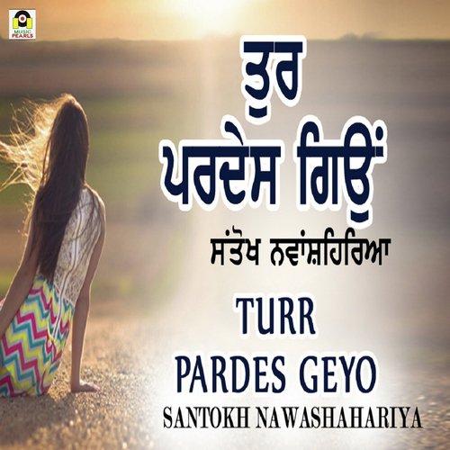 Turr Pardes Geyo - Santokh Nawashahariya