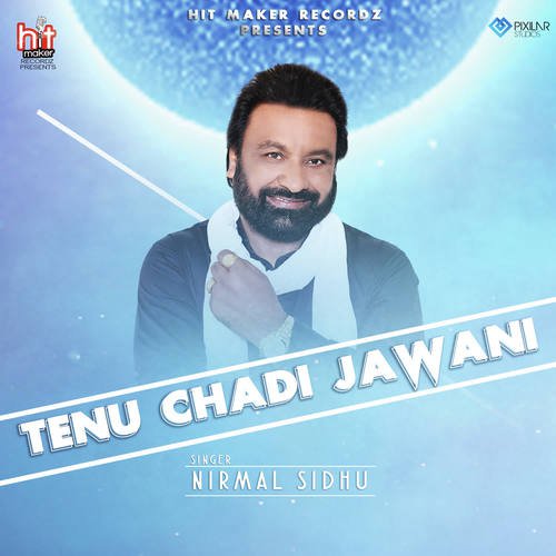 Tenu Chadi Jawani - Nirmal Sidhu