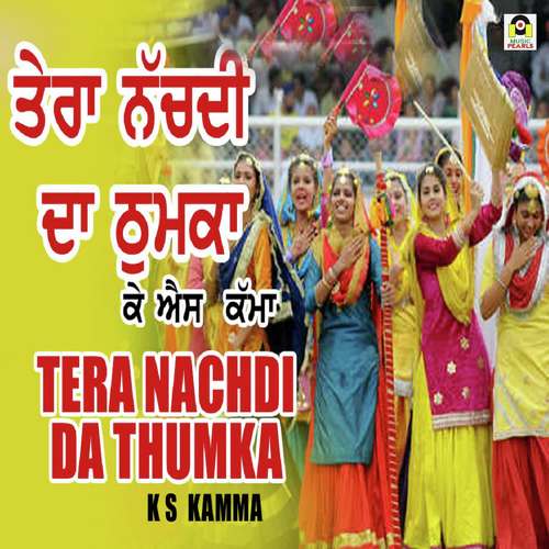 Tera Nachdi Da Thumka - K.S. Kamma