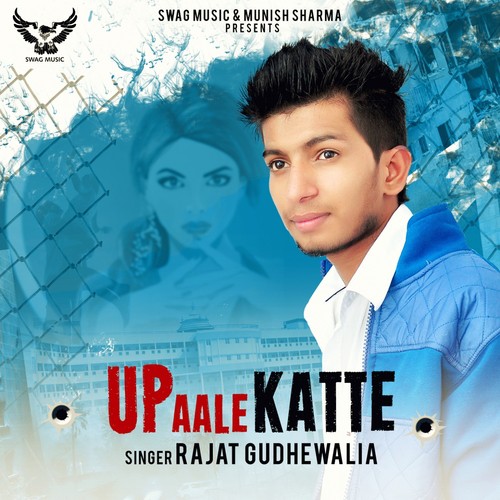 Up Aale Katte - Rajat Gudhewalia