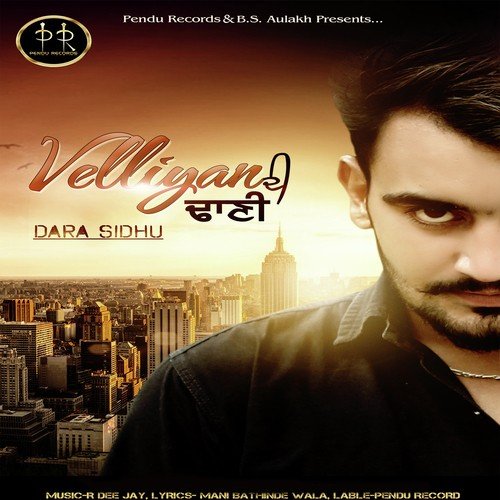 Velliyan Di Dhaani - Dara Sidhu
