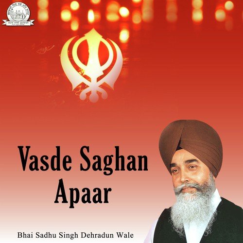 Vasde Saghan Apaar - Bhai Sadhu Singh Dehradun Wale